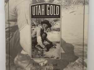 Utah Gold: History, Placers, and Recreational Regulations