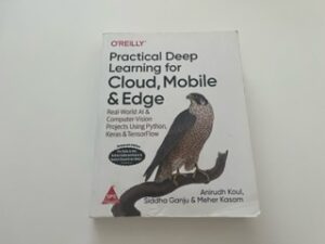 2020-Practical Deep Learning for Cloud, Mobile & Edge- Anirudh Koul,Siddha Ganju & Meher Kasam