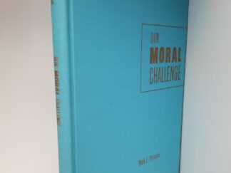 Our Moral Challenge --- Mark E. Petersen --- Hardcover