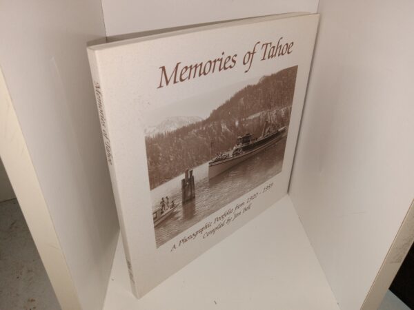 Memories of Tahoe: A Photographic Portfolio from 1920 – 1959 (2005) ~ Compiled by Jim Bell