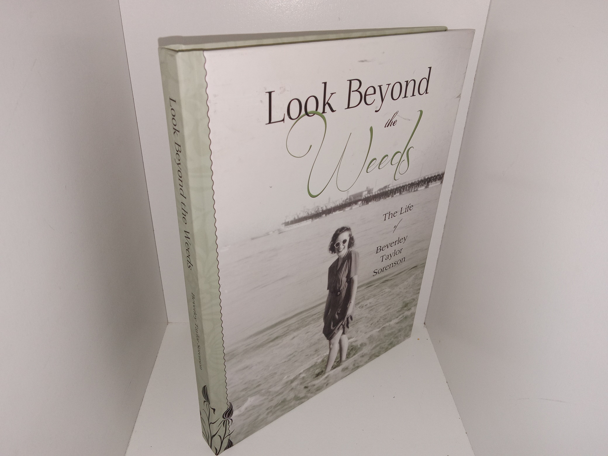 Look Beyond the Weeds: The Life of Beverley Taylor Sorenson (2012) ~ by Alison Armstrong Taylor, and Tom Taylor