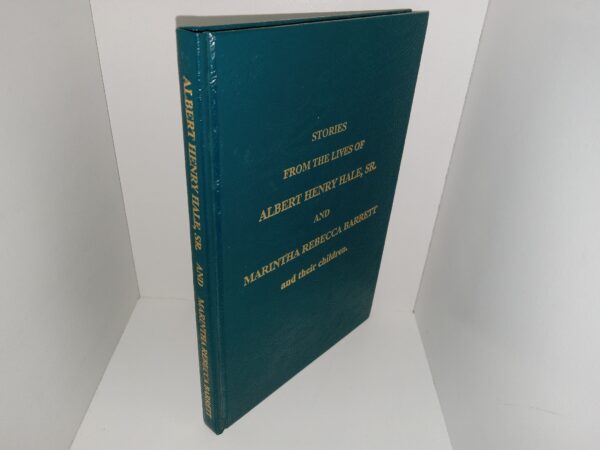 Stories from the Lives of Albert Henry Hale, Sr. and Marintha Rebecca Barrett and Their Children (1986) ~ Written from the Knowledge and Histories of Their Children and Grandchildren