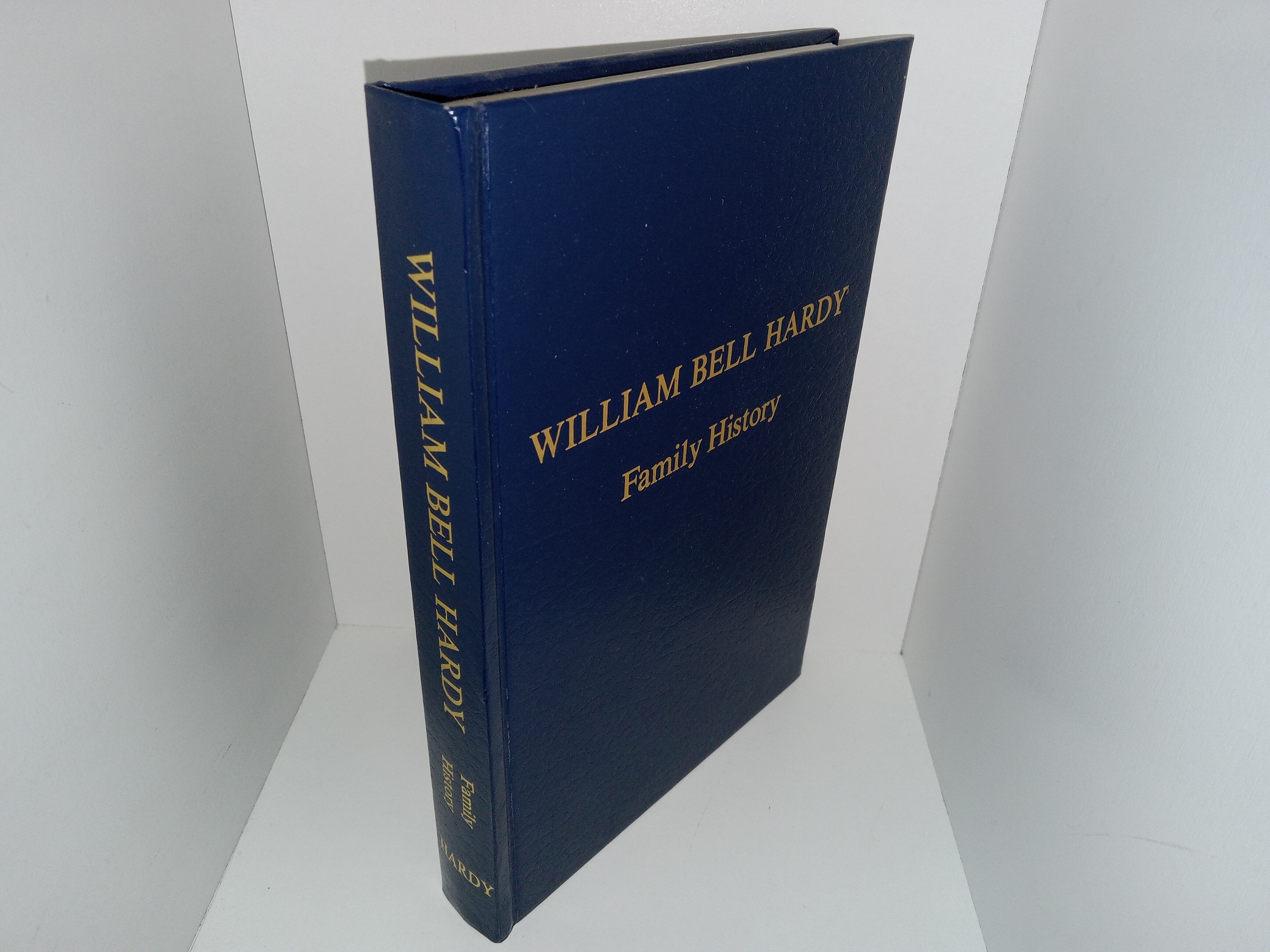William Bell Hardy Family History (1998) ~ by Kenneth R. Hardy