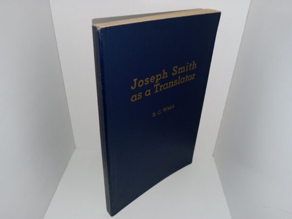 Joseph Smith as a Translator (1936) ~ by R. C. Webb
