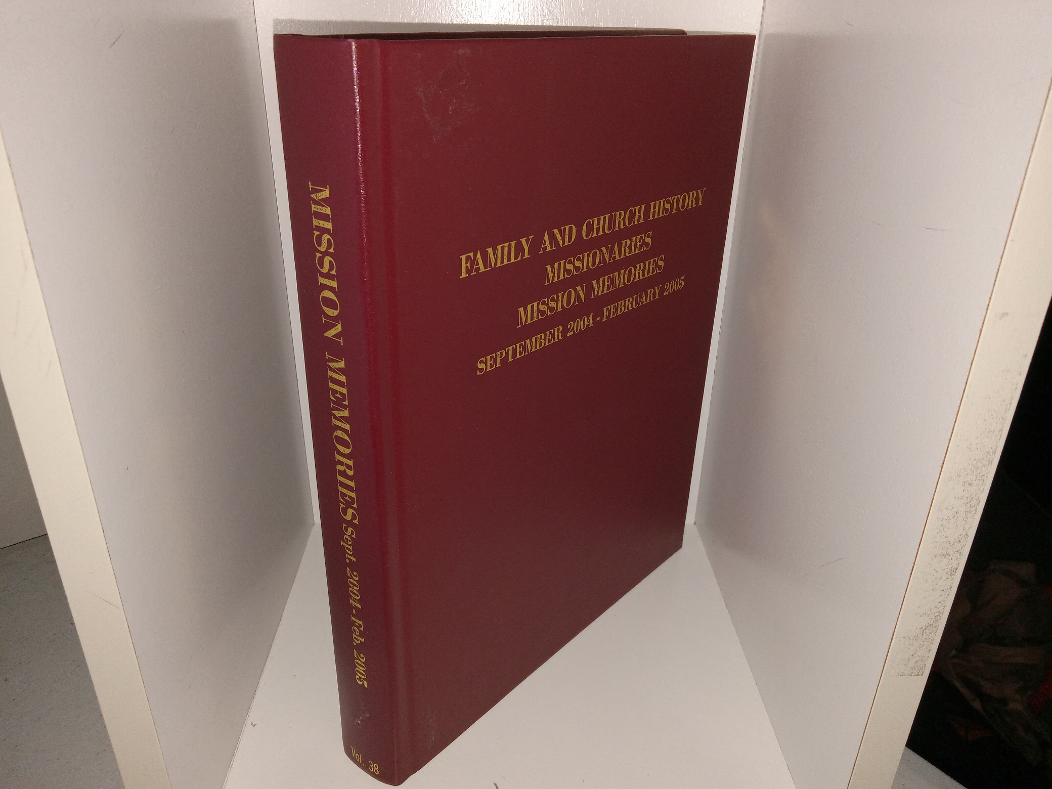 Family and Church History Missionaries: Mission Memories, September 2004-February 2005, Vol. 38 (2005)