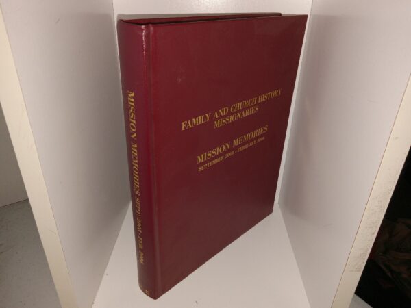 Family and Church History Missionaries: Mission Memories, September 2005 – February 2006 (2006)