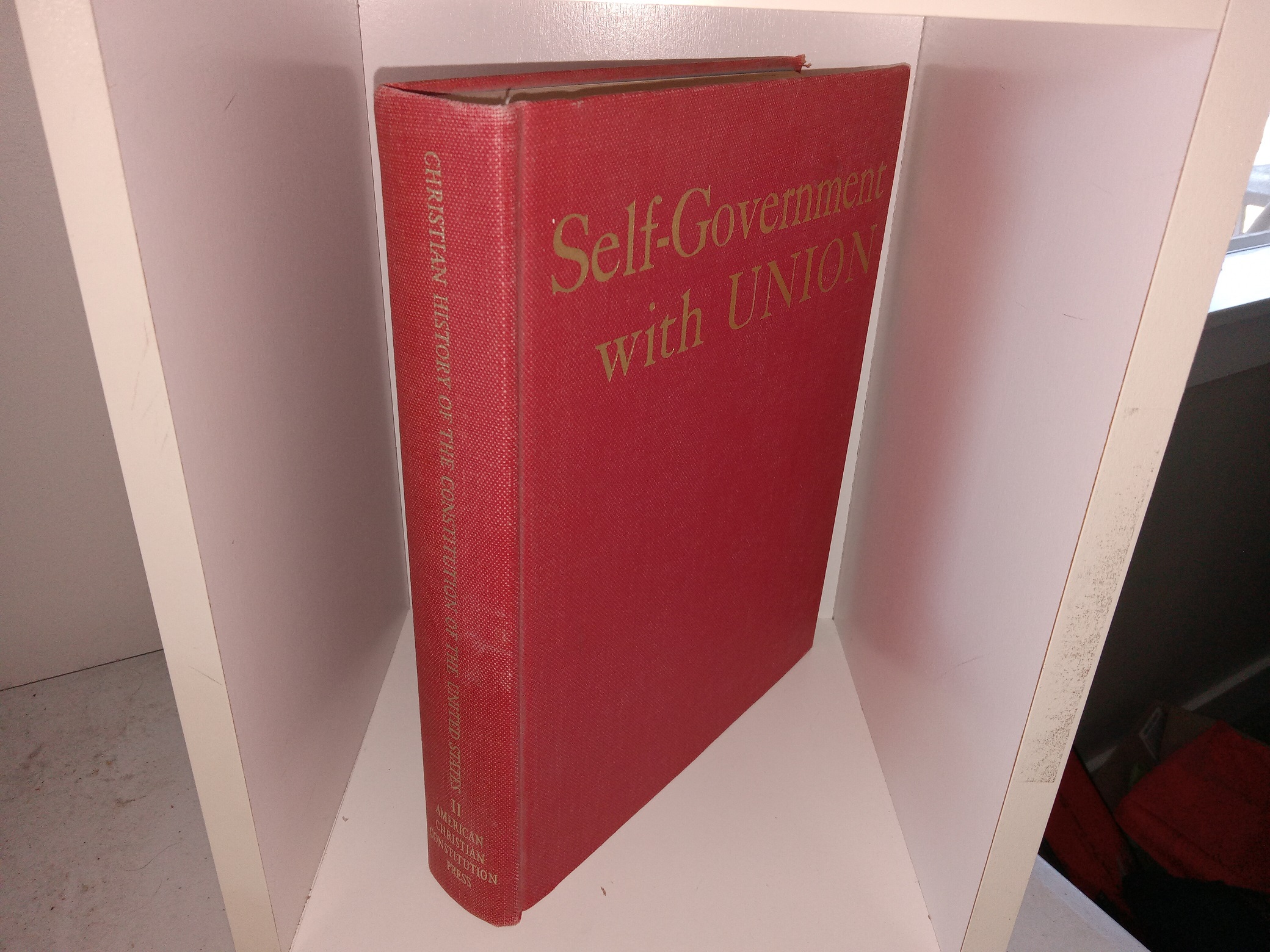 Self-Government with Union: Vol. 2 (1962) ~ Compiled by Verna M. Hall, and Edited by Joseph Allan Montgomery