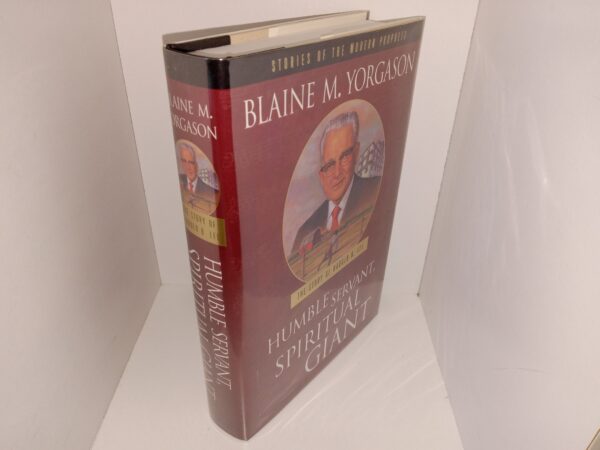 The Story of Harold B. Lee: Humble Servant, Spiritual Giant (Signed & Inscribed by the Author) (2001) ~ by Blaine M. Yorgason