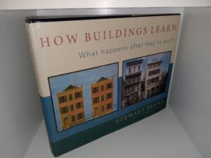 How Buildings Learn: What Happens After They’re Built (1994) ~ by Stewart Brand