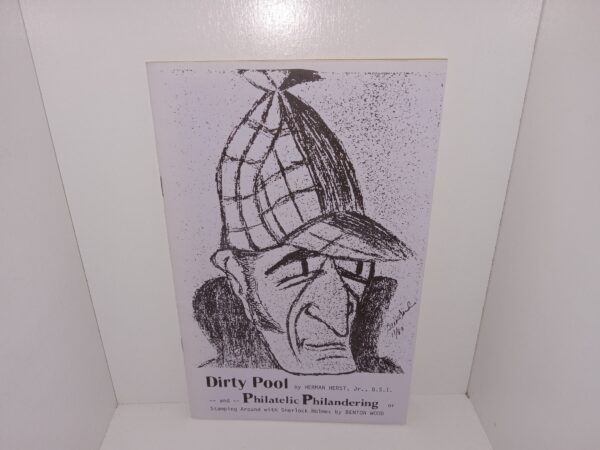 Dirty Pool and Philatelic Philandering: Stamping Around with Sherlock Holmes by Benton Wood (#62 of 221 Copies) (Unknown Publishing Date) ~ by Herman Herst, Jr., B.S.I.
