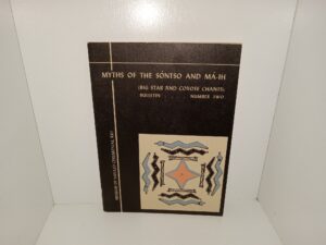 Myths of the Sóntso and Má-ih (Big Star and Coyote Chants): Bulletin….Number 2 (Revised Edition) (1957)