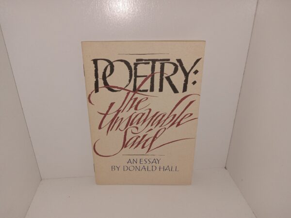 Poetry: The Unsayable Said: An Essay (1993) ~ by Donald Hall