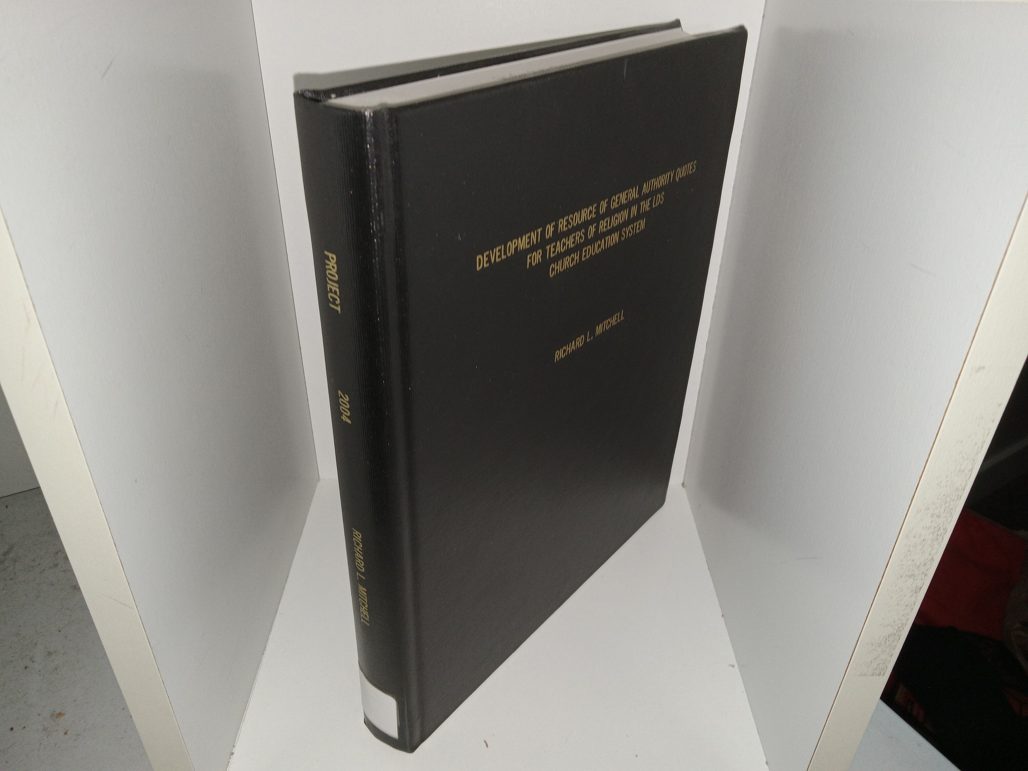 Development of Resource of General Authority Quotes for Teachers of Religion in the LDS Church Education System (Ex-Library) (2002) ~ by Richard L. Mitchel