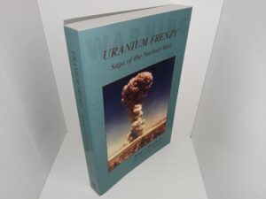 Uranium Frenzy: Saga of the Nuclear West (2002) ~ by Raye C. Ringholz