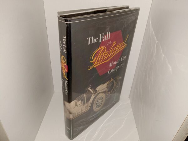 The Fall of the Packard Motor Car Company (1995) ~ by James A. Ward