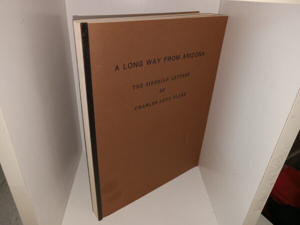 A Long Way from Arizona: the Siberian Letters of Charles Love Flake (1985) ~ Edited, with Introductory Essays, by Don D. Walker