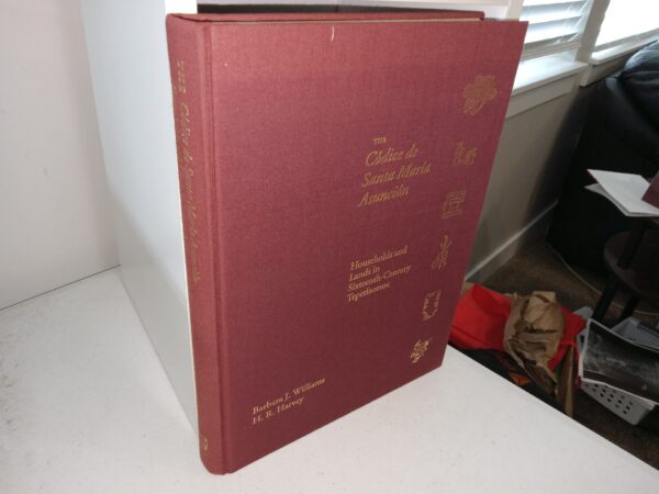 The Códice de Santa María Asunción: Facsimile and Commentary: Households and Lands in Sixteenth-Century Tepetlaoztoc (1997) ~ by Barbara J. Williams, H. R. Harvey