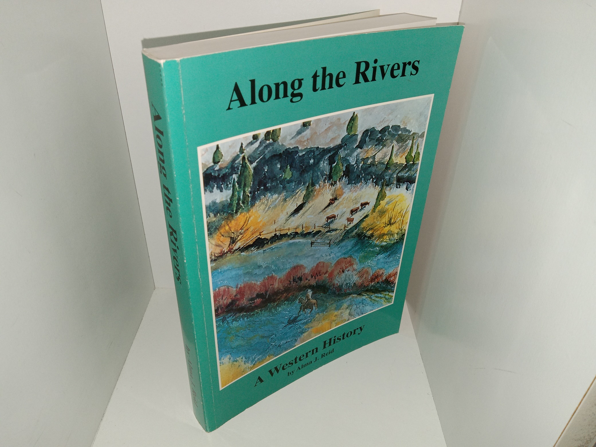 Along the Rivers: A Western History (1994) ~ by Alma J. Reid
