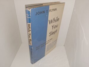While You Slept: Our Tragedy in Asia and Who Made It (Signed & Inscribed) (1954) ~ by John T. Flynn
