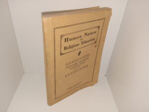 Human Nature in Religious Education: Teacher Training Lesson Book, 1927-28 (1927) ~ by Adam S. Bennion