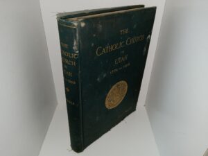 The Catholic Church in Utah 1776—1909 (1909) ~ by Bishop Sganlan