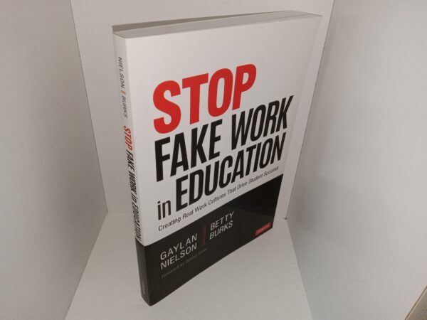 Stop Fake Work in Education: Creating Real Work Cultures That Drive Student Success (Signed & Inscribed by One of the Authors (Gaylan Nielson)) (2021) ~ by Gaylan Nielson, and Betty Burks