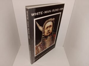 White-Man-Runs-Him (1993) ~ by Dennis W. Harcey, and Brian R. Croone