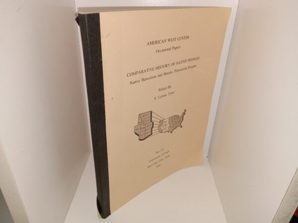 American West Center Occasional papers: Comparative History of Native Peoples: Native Hawaiians and Maoris, Polynesian Peoples: No. 21, University of Utah (1981) ~ Edited by S. Lyman Tyler