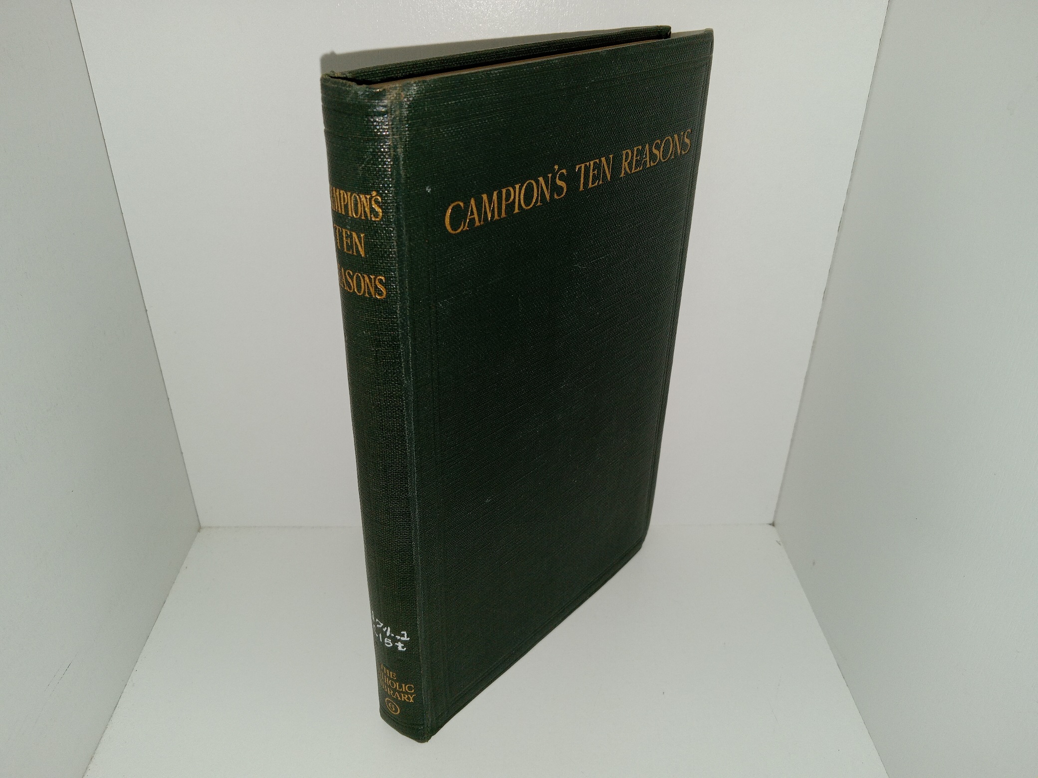 Campion’s Ten Reasons: Proposed to His Adversaries for Disputation in the Name of the Faith and Presented to the Illustrious Members of Our Universities (Ex-Library) (1914) ~ by Edmund Campion