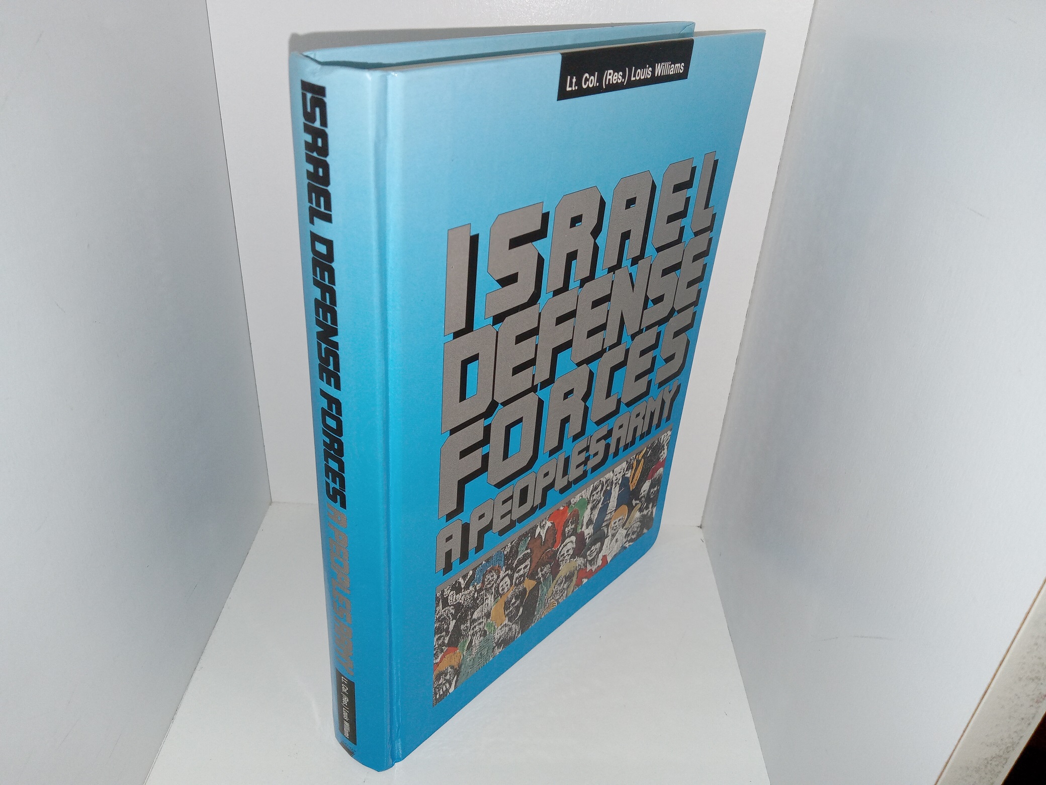 Israel Defense Forces: A People’s Army (1989) ~ by Lt. Col. (Res.) Louis Williams
