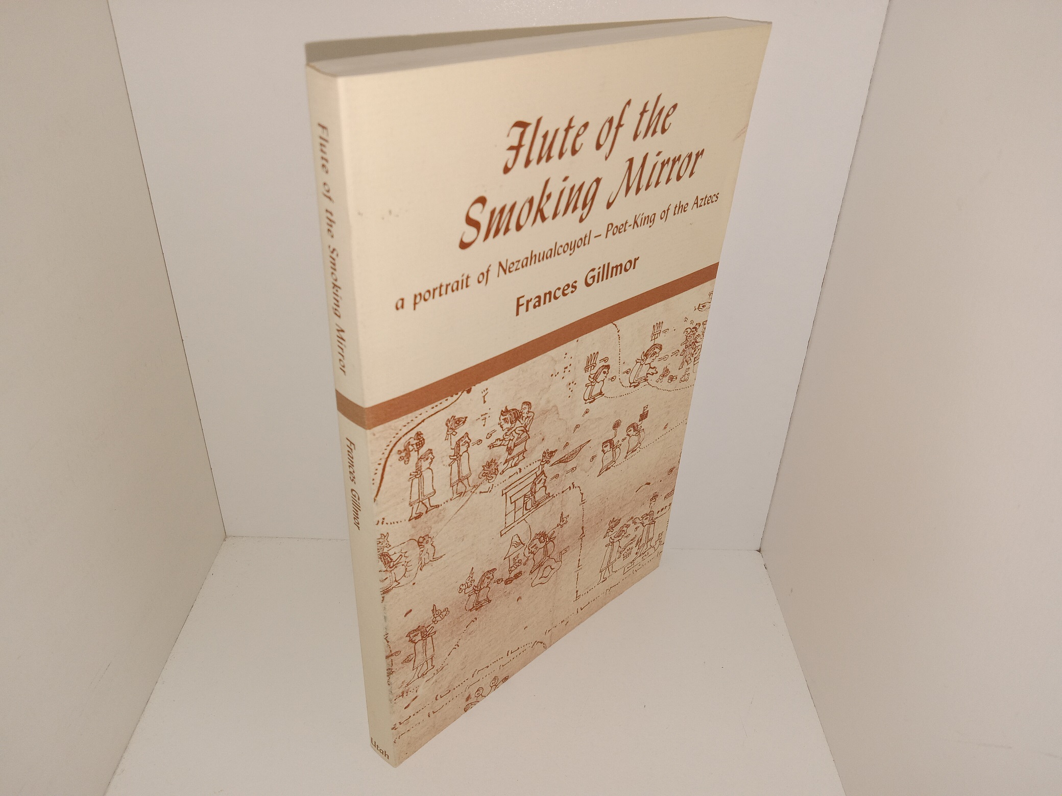 Flute of the Smoking Mirror: A Portrait of Nezahualcoyotl – Poet-King of the Aztecs (1983) ~ by Frances Gilmor
