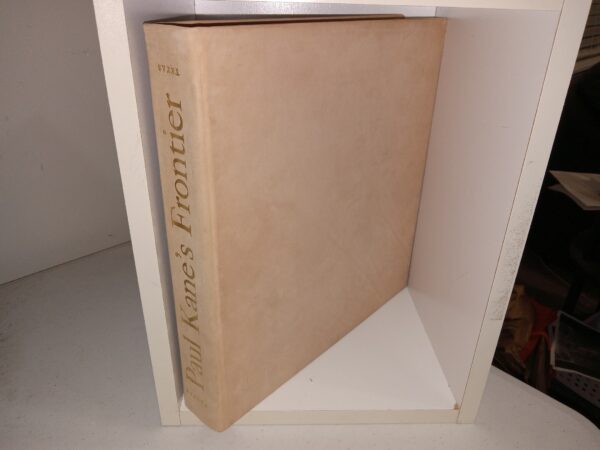 Paul Kane's Frontier (Numbered 173 of 300 Copies) (1971) ~ Edited with a Biographical Introduction and Catalogue Raisonné by J. Russell Harper