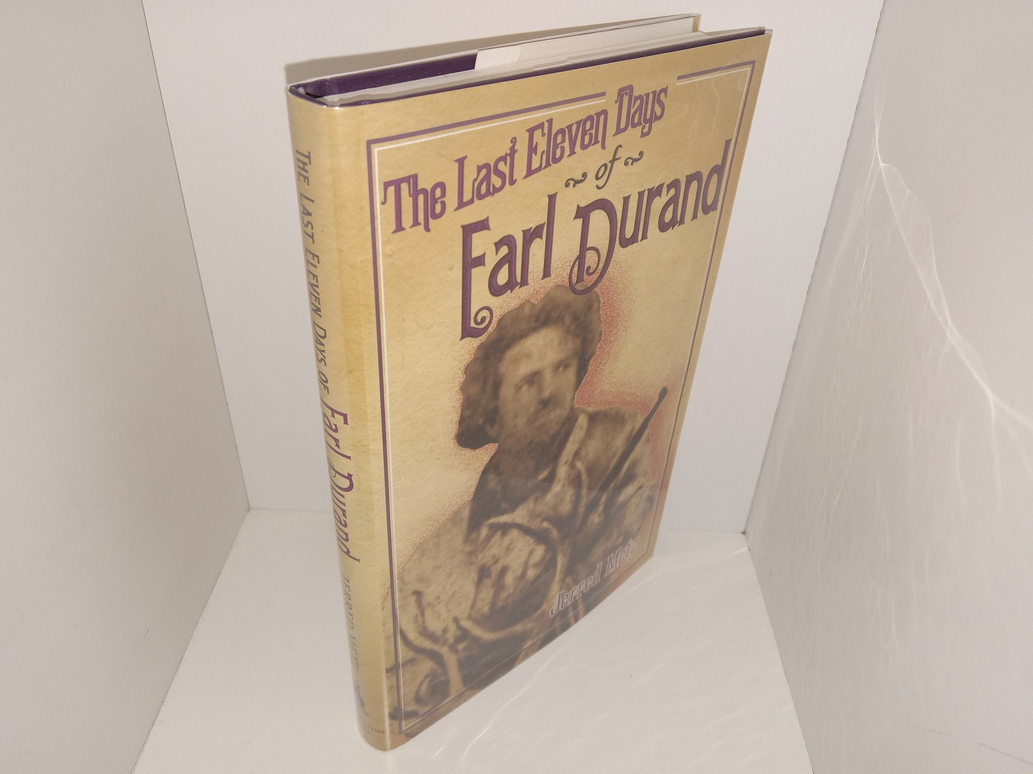 The Last Eleven Days of Earl Durand (Numbered 321 of 429 Copies) (Signed) (2005) ~ by Jerred Metz