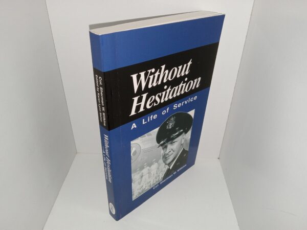 Without Hesitation: A Life of Service (2003) ~ by Col. Sherman W. Wilkins