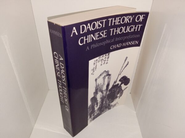 A Daoist Theory of Chinese Thought: A Philosophical interpretation (1992) ~ by Chad Hansen