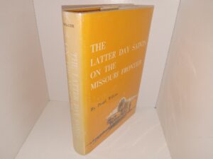 The Latter Day Saints on the Missouri Frontier (1972) ~ by Pearl Wilcox — Hardbound