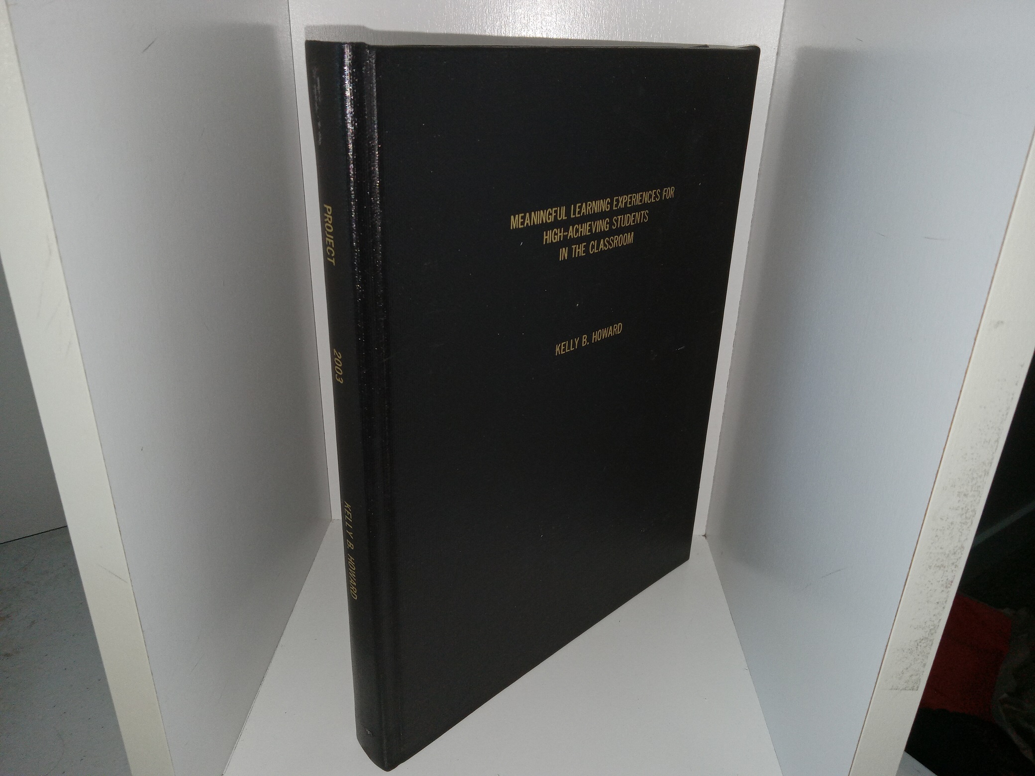 Meaningful Learning Experiences for High-Achieving Students in the Classroom (2003) ~ by Kelly B. Howard