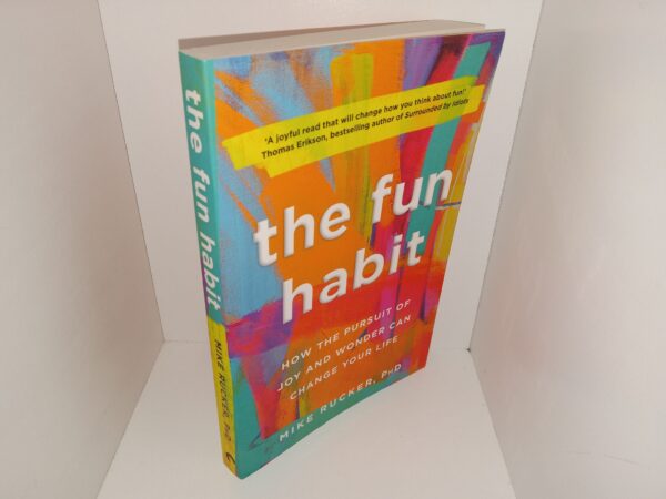 The Fun Habit: How the Pursuit of Joy and Wonder can Change Your Life (2023) ~ by Mike Rucker, Ph.D.