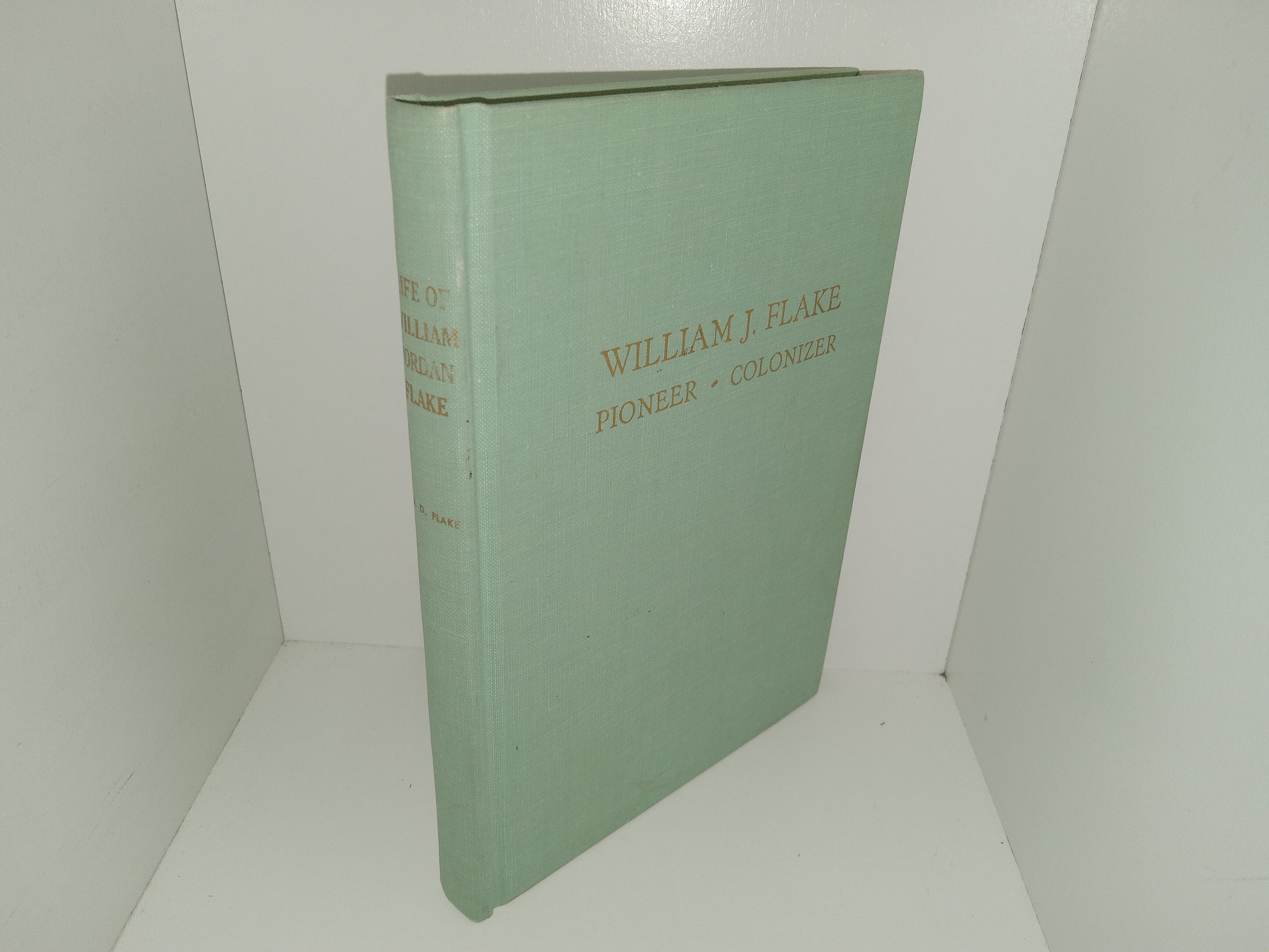 William J. Flake: Pioneer • Colonizer (Unknown Publishing Date) ~ Unknown Author