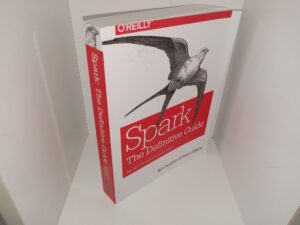 Spark: The Definitive Guide: Big Data Processing Made Simple (2018) ~ by Bill Chambers, and Matei Zaharia