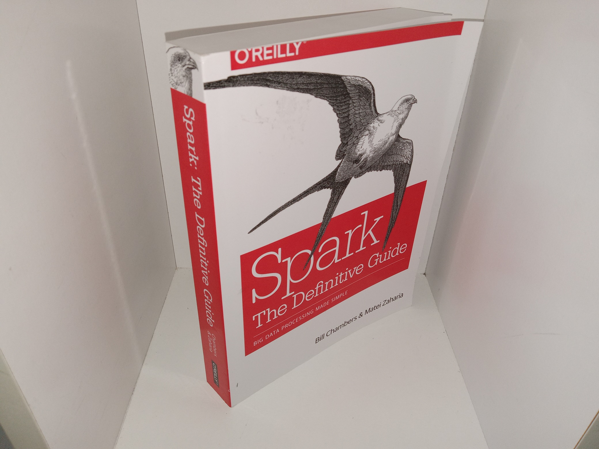 Spark: The Definitive Guide: Big Data Processing Made Simple (2018) ~ by Bill Chambers, and Matei Zaharia