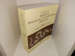 Classics of American Political & Constitutional Thought: Vol. 1, Origins through the Civil War (2007) ~ Edited by Scott J. Hammond, Kevin R. Hardwick, and Howard L. Lubert