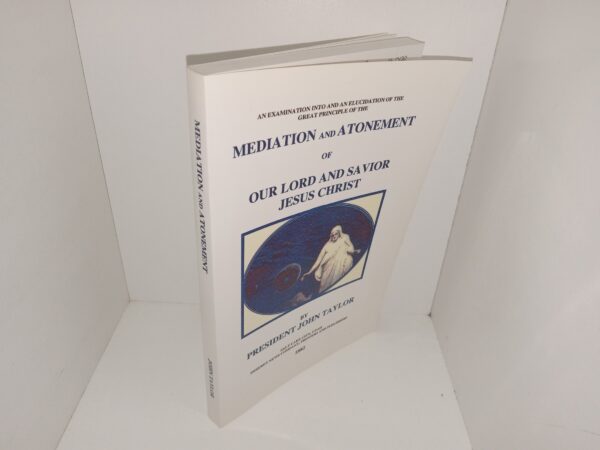 Mediation and Atonement of Our Lord and Savior Jesus Christ (2000) ~ by President John Taylor