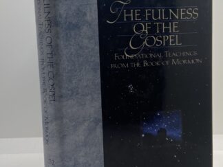 The Fulness of the Gospel: Foundational Teachings from the Book of Mormon (2003)