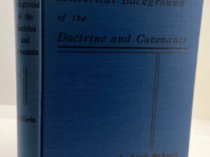 The Historical Background of the Doctrine and Covenants (1949) by E. Cecil McGavin