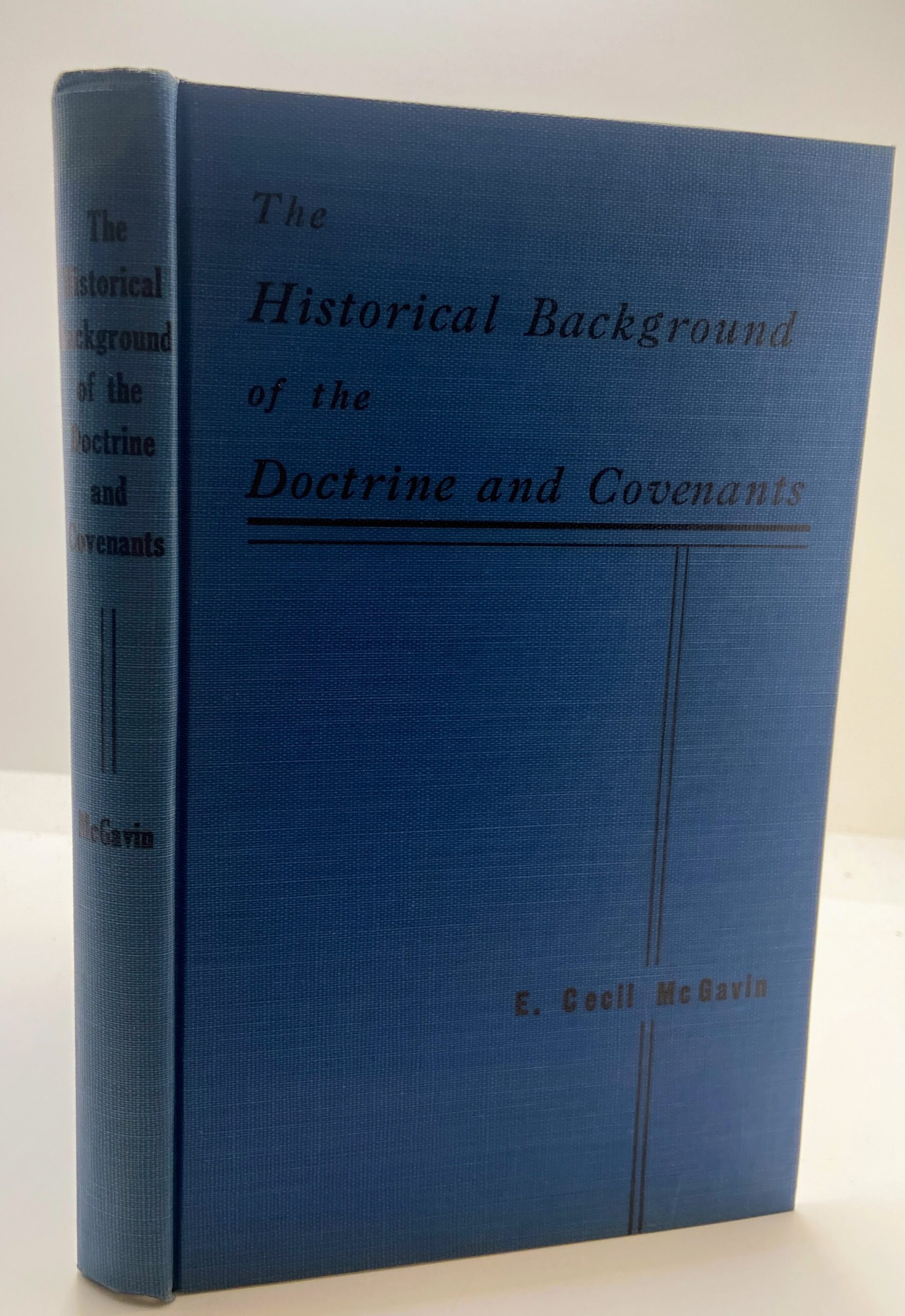 The Historical Background of the Doctrine and Covenants (1949) by E. Cecil McGavin