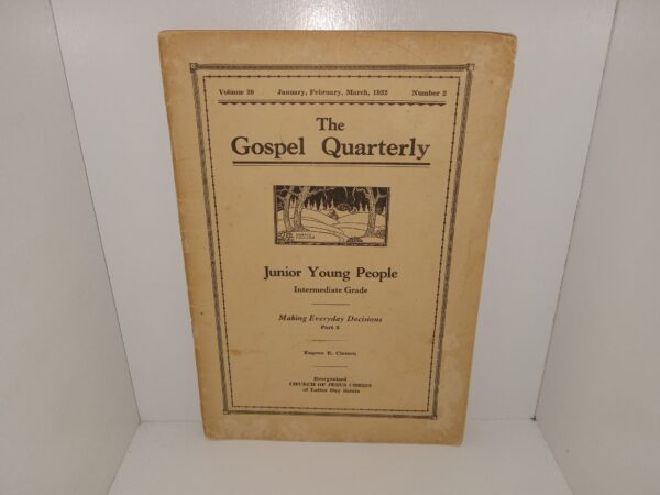 The Gospel Quarterly: Junior Young People, Intermediate Grade, Making Everyday Decisions, Part 2: Vol. 20, No. 2, January, February, March, 1932 (1932) ~ by Eugene E. Closson