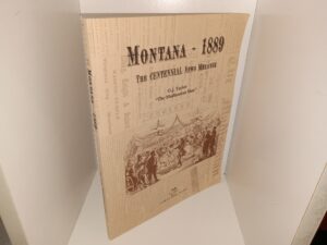Montana – 1889: The Centennial News Melange (1989) ~ by O.J. Taylor “The Madisonian Man”