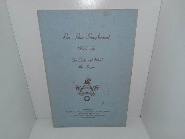 Bee Hive Supplement 1955-56 For Stake and Ward Bee Keepers (1955)