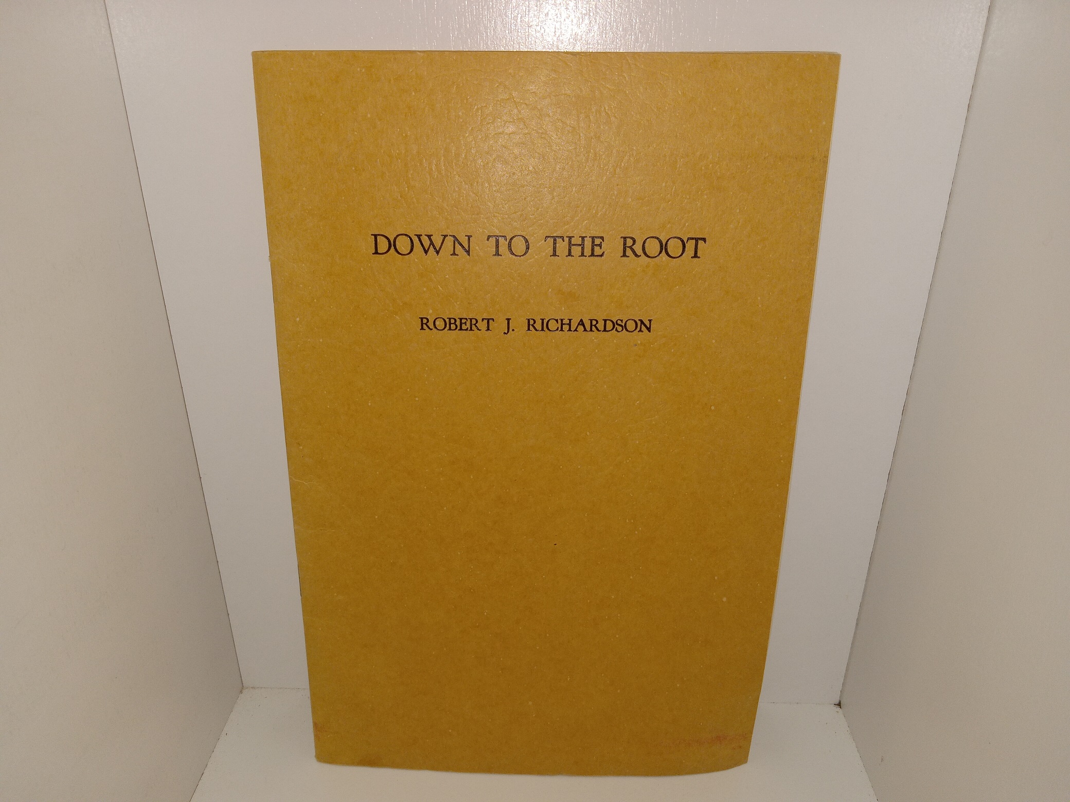Down to the Root (Signed & Inscribed) (1966) ~ by Robert J. Richardson
